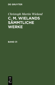 Hardcover Christoph Martin Wieland: C. M. Wielands Sämmtliche Werke. Band 31/32 [German] Book