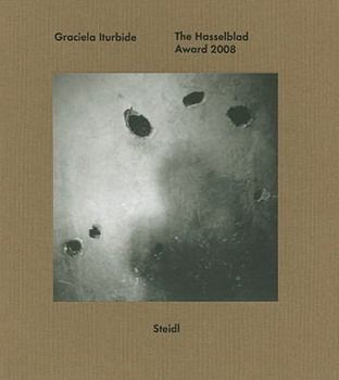 Hardcover Graciela Iturbide: The Hasselblad Award 2008 Book