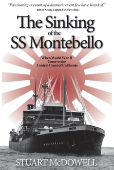 Paperback The Sinking of the SS Montebello: When World War II Came to the Central Coast of California Book