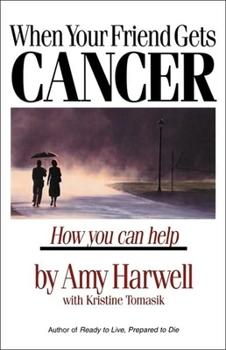 Paperback When Your Friend Gets Cancer: How You Can Help Book