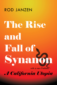 Paperback The Rise and Fall of Synanon: A California Utopia Book