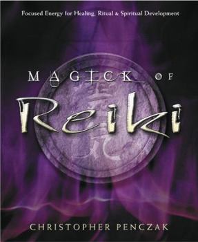 Paperback Magick of Reiki: Focused Energy for Healing, Ritual, & Spiritual Development Book