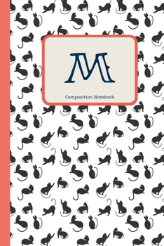 M Composition Notebook: Cute Cats Initial Monogram Letter M Pretty Personalized Lined Journal & Diary for Writing & Note Taking for Girls and Women Cat Lover(6 x 9) 110 Pages