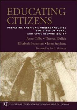 Hardcover Educating Citizens: Preparing America's Undergraduates for Lives of Moral and Civic Responsibility Book