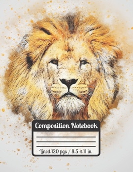 Composition Notebook: LIon Notebook For Lion Lovers - Students Gifts - School, College & University