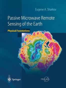 Hardcover Passive Microwave Remote Sensing of the Earth: Physical Foundations Book