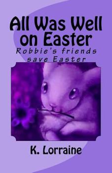 Paperback All Was Well on Easter: Robbie's friends save Easter Book