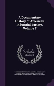 Hardcover A Documentary History of American Industrial Society, Volume 7 Book