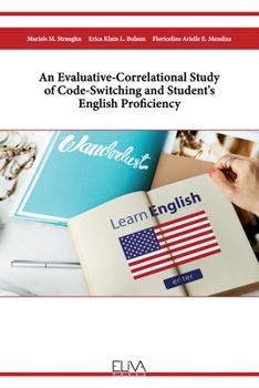 Paperback An Evaluative-Correlational Study of Code-Switching and Student's English Proficiency Book