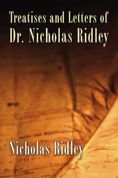 Paperback Treatises and Letters of Dr. Nicholas Ridley Book