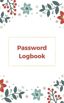 Paperback Password Logbook: Organized your internet information: to keep your websites, usernames, passwords, notes and the important things. Book