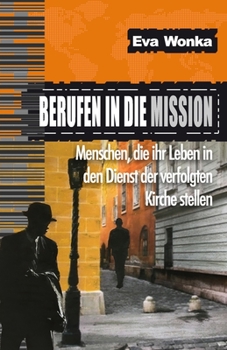 Paperback Berufen in die Mission: Menschen, die ihr Leben in den Dienst der verfolgten Kirche stellen [German] Book