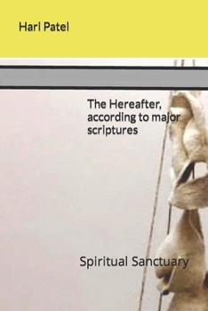 Paperback The Hereafter, according to major scriptures: Spiritual Sanctuary Book