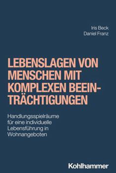 Paperback Lebenslagen Von Menschen Mit Komplexen Beeintrachtigungen: Handlungsspielraume Fur Eine Individuelle Lebensfuhrung in Wohnangeboten [German] Book