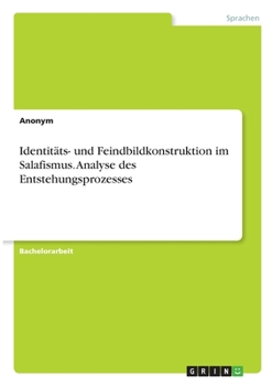 Paperback Identitäts- und Feindbildkonstruktion im Salafismus. Analyse des Entstehungsprozesses [German] Book