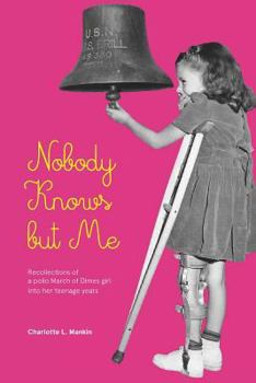 Paperback Nobody Knows but Me: The life of a March of Dimes girl Book