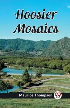 Hoosier mosaics (The American short story series, v. 81)