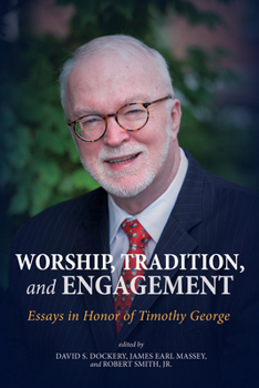 Paperback Worship, Tradition, and Engagement: Essays in Honor of Timothy George Book
