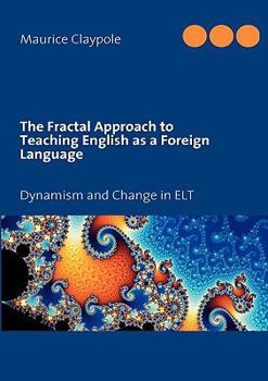 Paperback The Fractal Approach to Teaching English as a Foreign Language: Dynamism and Change in ELT Book