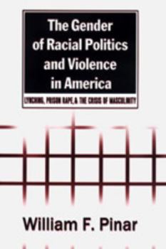 Paperback The Gender of Racial Politics and Violence in America: Lynching, Prison Rape, & the Crisis of Masculinity Book
