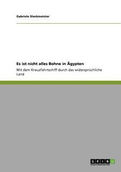Paperback Es ist nicht alles Bohne in Ägypten: Mit dem Kreuzfahrtschiff durch das widersprüchliche Land [German] Book