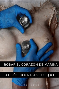 Robar el corazón de Marina (Spanish Edition)