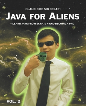 Paperback Java for Aliens - Volume 2: Learn Java from Scratch and Become a Pro Book