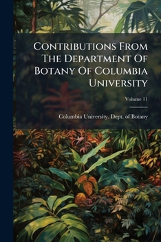 Paperback Contributions From The Department Of Botany Of Columbia University; Volume 11 Book
