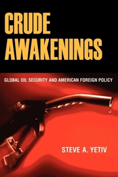 Paperback Crude Awakenings: Global Oil Security and American Foreign Policy Book