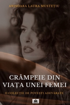 Paperback Crâmpeie Din ViaȚa Unei Femei: O ColecȚie de PoveȘti AdevĂrate [Romansh] Book