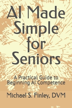 Paperback AI Made Simple for Seniors: A Practical Guide to Beginning AI Competence Book