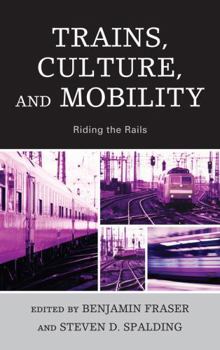 Hardcover Trains, Culture, and Mobility: Riding the Rails Book