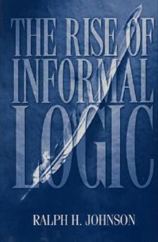 Paperback The Rise of Informal Logic Book