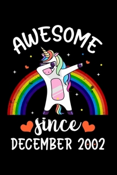 Awesome Since December 2002: With MORE UNICORNS INSIDE, A Unicorn Journal Notebook for ... Girls / 17 Year Old Birthday Gift for Girls - 120 Pages, ... Unicorn Rainbow Stars Cover, Birthday Gift!