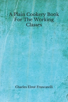 Paperback A Plain Cookery Book For The Working Classes: (Aberdeen Classics Collection) Book