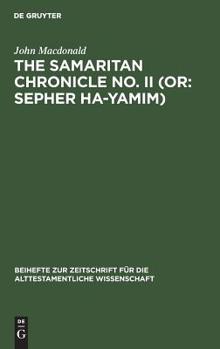 Hardcover The Samaritan Chronicle No. II (Or: Sepher Ha-Yamim): From Joshua to Nebuchadnezzar [German] Book
