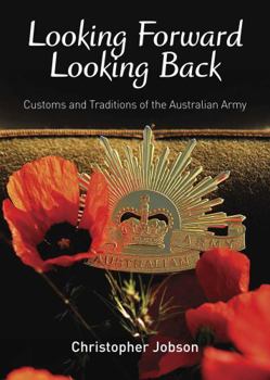 Hardcover Looking Forward Looking Back: Customs and Traditions of the Australian Army Book