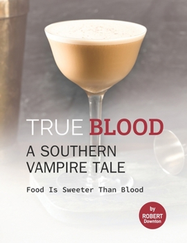 Paperback True Blood - A Southern Vampire Tale: Food is Sweeter Than Blood Book