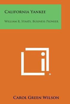 Paperback California Yankee: William R. Staats, Business Pioneer Book
