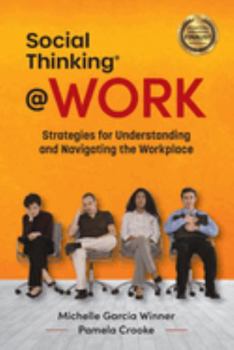 Perfect Paperback Social Thinking at Work: Strategies for Understanding and Navigating the Workplace Book