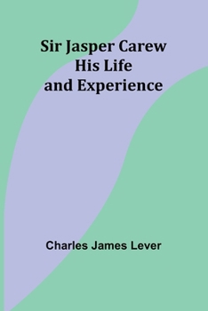Paperback Sir Jasper Carew: His Life and Experience Book