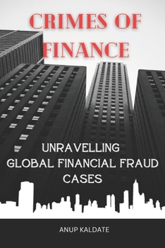 Paperback "Crimes of Finance: Unravelling Global Financial Fraud Cases" Book