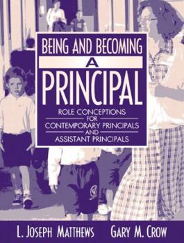 Paperback Being and Becoming a Principal: Role Conceptions of Contemporary Principals and Assistant Principals Book