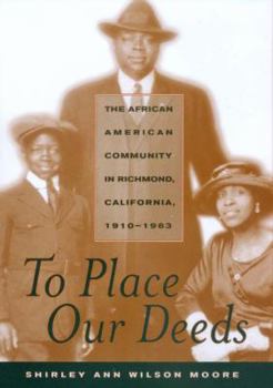 Hardcover To Place Our Deeds: The African American Community in Richmond, California, 1910-1963 Book