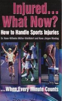 Paperback Injured... What Now?: How to Handle Sports Injuries ... When Every Minute Counts Book
