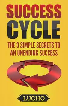 Paperback Success Cycle: The 3 Simple Secrets to an unending Success Book
