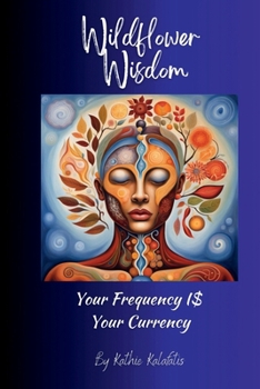 Paperback Wildflower Wisdom: Your Frequency Is Your Currency Book