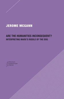 Paperback Are the Humanities Inconsequent?: Interpreting Marx's Riddle of the Dog Book