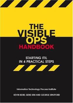 Paperback The Visible Ops Handbook: Starting ITIL in 4 Practical Steps Book