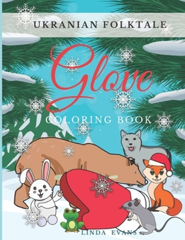 Paperback Ukranian Folktale Glove Coloring Book: Tale For Kids Ages 2-5 Winter Fantasy Animals Book